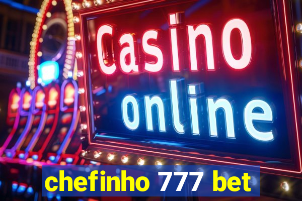 chefinho 777 bet